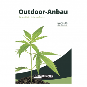 Mr. José - 'Outdoor-Anbau: Cannabis in Deinem Garten'